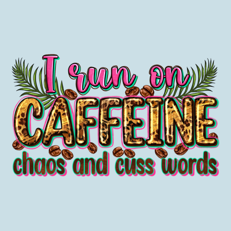 I Run On Caffeine Chaos And Cuss Words Ladies Tee by Zillion Design Studio | Teevron