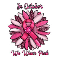 in october we wear pink sunflower | Teevron