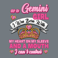 As A Gemini Girl I Was Born With My Heart On My Sleeve And A Mouth Heavyweight Sweatshirt | Teevron