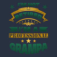 I'm Not Retired I'm A Professional Grampa Heavyweight Sweatshirt | Teevron