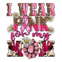 i wear pink for my mom | Teevron