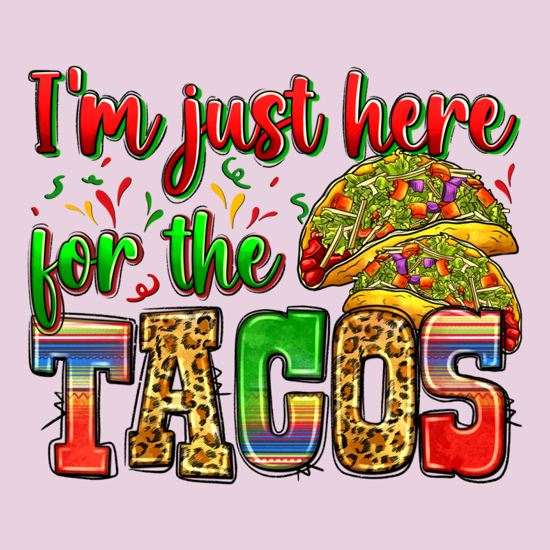I'm Just Here For The Tacos Ladies Tee by Zillion Design Studio | Teevron