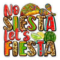 no siesta let's fiesta | Teevron