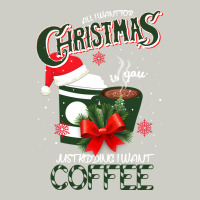 All I Want For Christmas Is You Just Kidding I Want Coffee Heavyweight Hoodie | Teevron