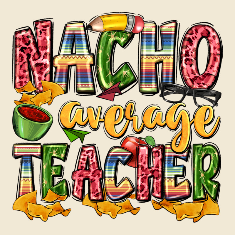 Nacho Average Teacher Ladies Tee by Zillion Design Studio | Teevron