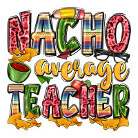 nacho average teacher | Teevron