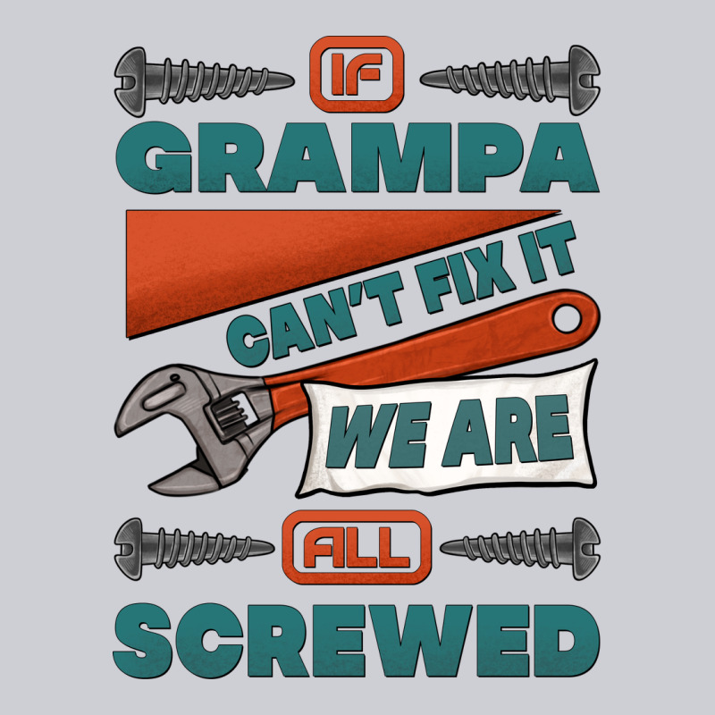 If Grampa Can't Fix It We Are All Screwed Heavyweight Sweatshirt by Jasminsmagicworld | Teevron
