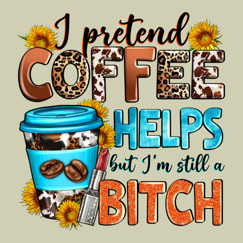 I Pretend Coffee Helps But I'm Still A Bitch Heavy Core Tee by Zillion Design Studio | Teevron