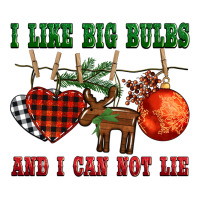 i like big bulbs and i can not lie | Teevron