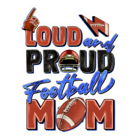 Loud And Proud Football Mom Premium Tee | Teevron