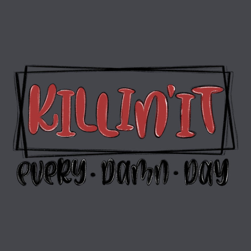 Killin It Every Damn Day Long Sleeve Tee by MaliasSmallBusiness | Teevron
