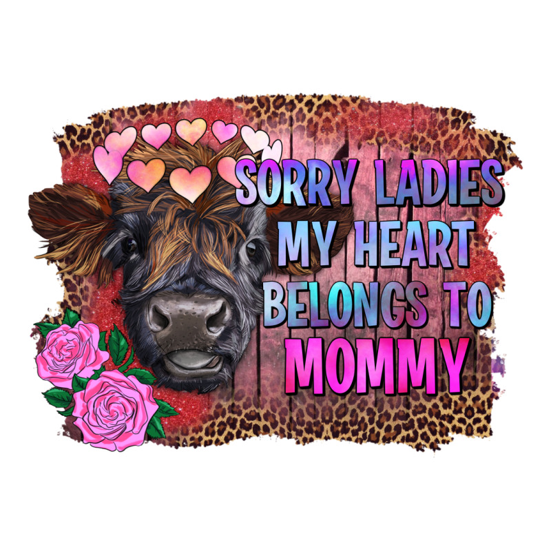 Sorry Ladies My Heart Belongs To Mommy Highland Calf Ladies Tee by RanaPortraitStore | Teevron