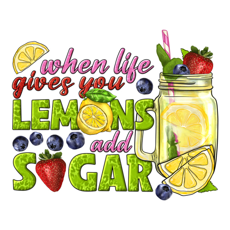 When Life Gives You Lemons Add Sugar Tbw Ladies Tee by texasbilliewilder | Teevron
