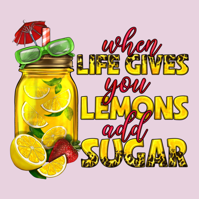 When Life Gives You Lemons Add Sugar Ladies Tee by texasbilliewilder | Teevron