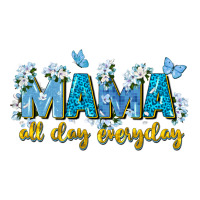 Mama All Day Everyday Premium Tee | Teevron