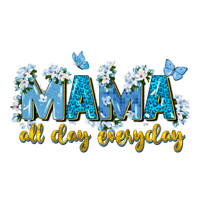 Mama All Day Everyday Premium Tee by Zillion Design Studio | Teevron
