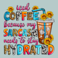 Iced Coffee Because My Sarcasm Needs To Stay Hydra Heavy Core Tee | Teevron