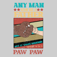 Any Man Can Be A Father But It Take Someone Special To Be A Pawpaw Premium Sweatshirt | Teevron