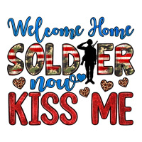 welcome home soldier now kiss me | Teevron