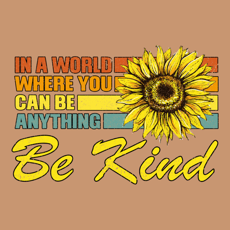 In A World Where You Can Be Anything Be Kind Heavyweight Hoodie by Bettercallsaul | Teevron