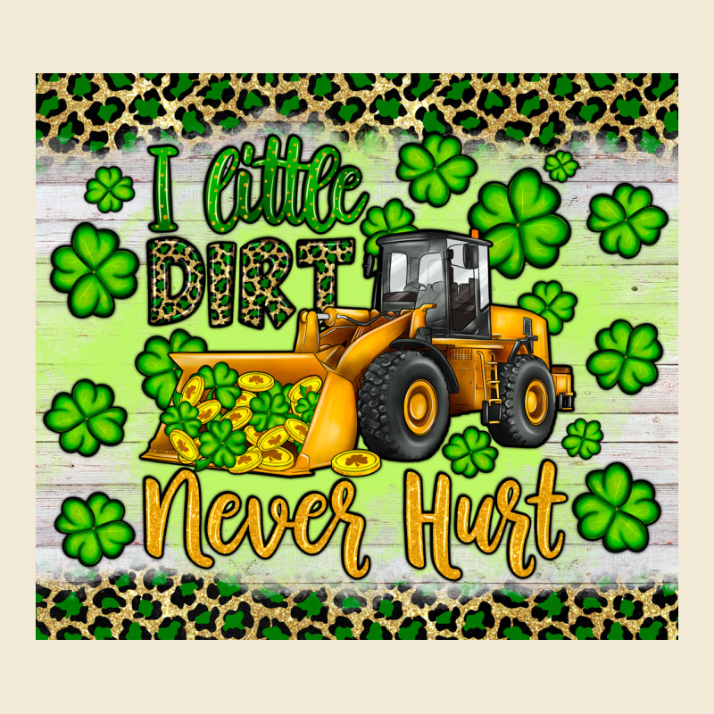 A Little Dirt Never Hurt St Patrick S Bulldozer Premium Hoodie by JahusDesignShop | Teevron