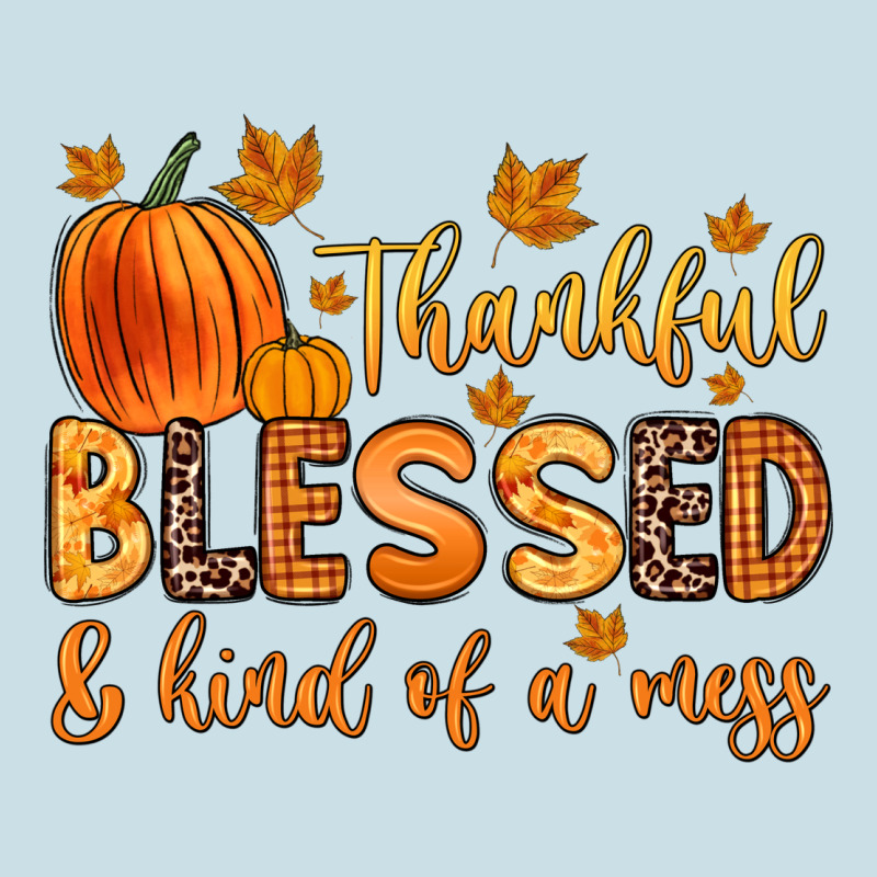 Thankful Blessed And Kind Of A Mess Ladies Tee by Zillion Design Studio | Teevron