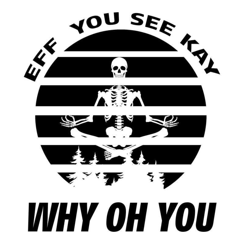 Eff You See Kay Why Oh You Skeleton Yogas Vintage Heavyweight Hoodie by Bettercallsaul | Teevron