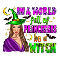 in a world full of princesses be a witch | Teevron