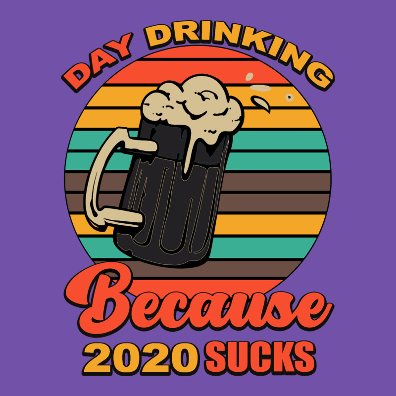 Day Drinking Because 2020 Sucks Premium Sweatshirt by Bettercallsaul | Teevron