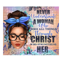 never underestimate a woman who does all things th | Teevron