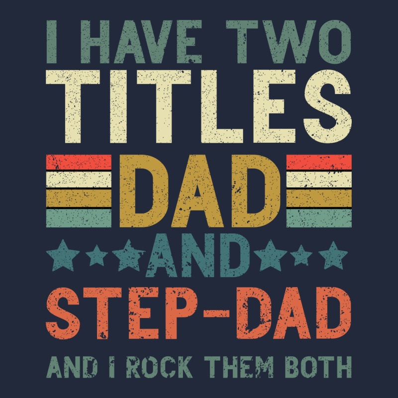 I Have Two Tıtles Dad And Step Dad And I Rock Them Premium Sweatshirt by Bettercallsaul | Teevron