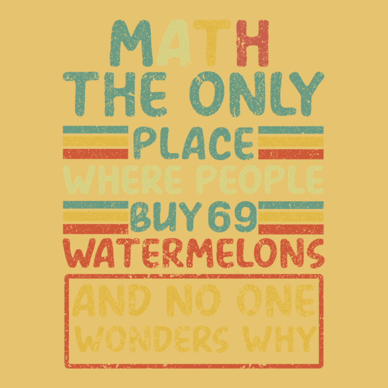 Math The Only Place Where People Buy 69 Watermelons Premium Sweatshirt by Bettercallsaul | Teevron