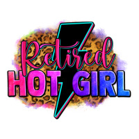 Retired Hot Girl Premium Tee | Teevron