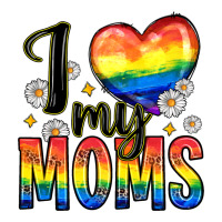 i love my moms | Teevron