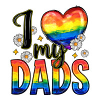 i love my dads | Teevron