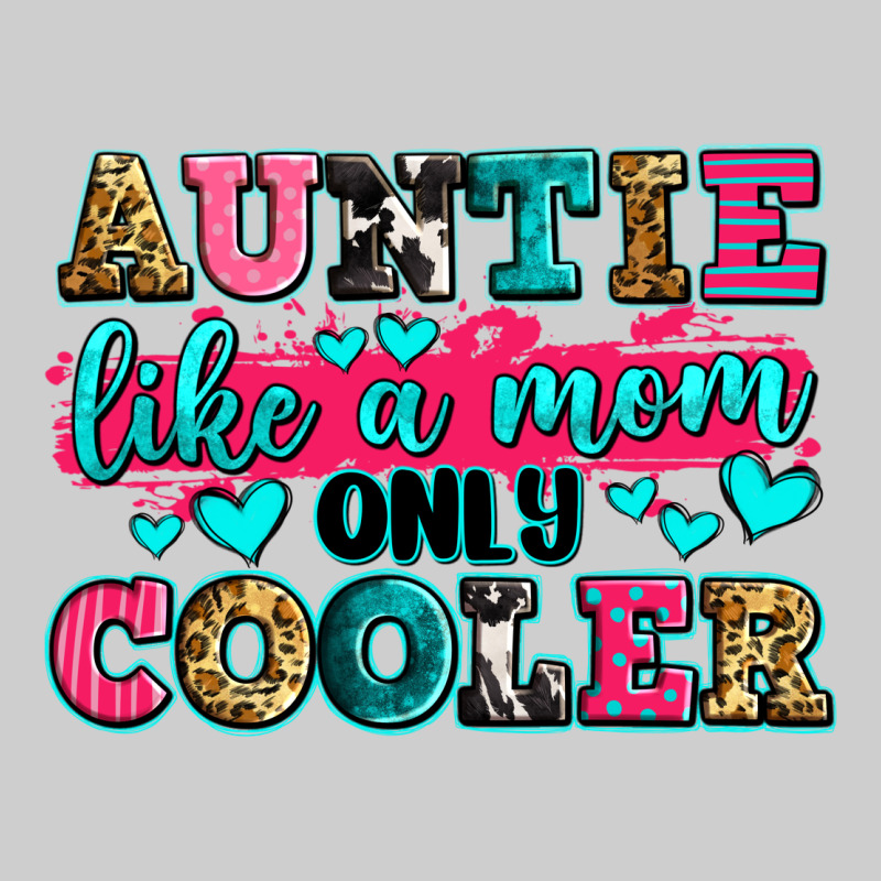 Auntie Like A Mom Only Cooler Premium Tee by Zillion Design Studio | Teevron