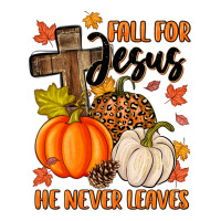fall for jesus he never leaves | Teevron