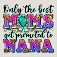 Only The Best Moms Get Promoted To Nana Heavy Core Tee | Teevron