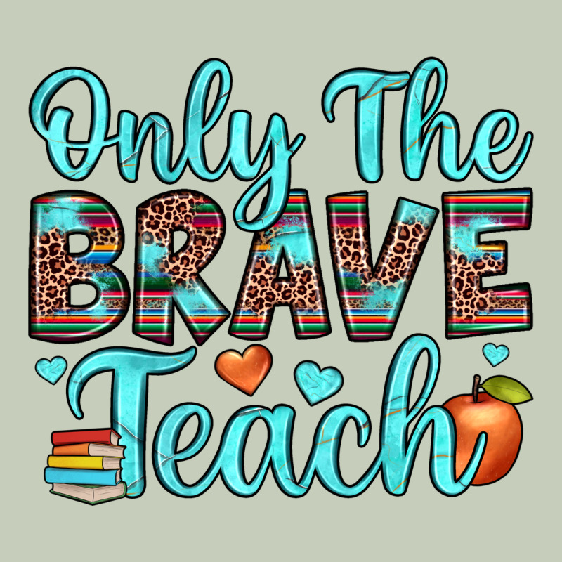Only The Brave Teach Ladies Tee by JahusDesignShop | Teevron