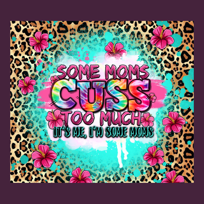 Some Moms Cuss Too Much It's Me I'm Some Moms Premium Tee by Zillion Design Studio | Teevron