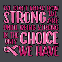 Breast Cancer We Don't Know How Strong We Are Long Sleeve Tee | Teevron