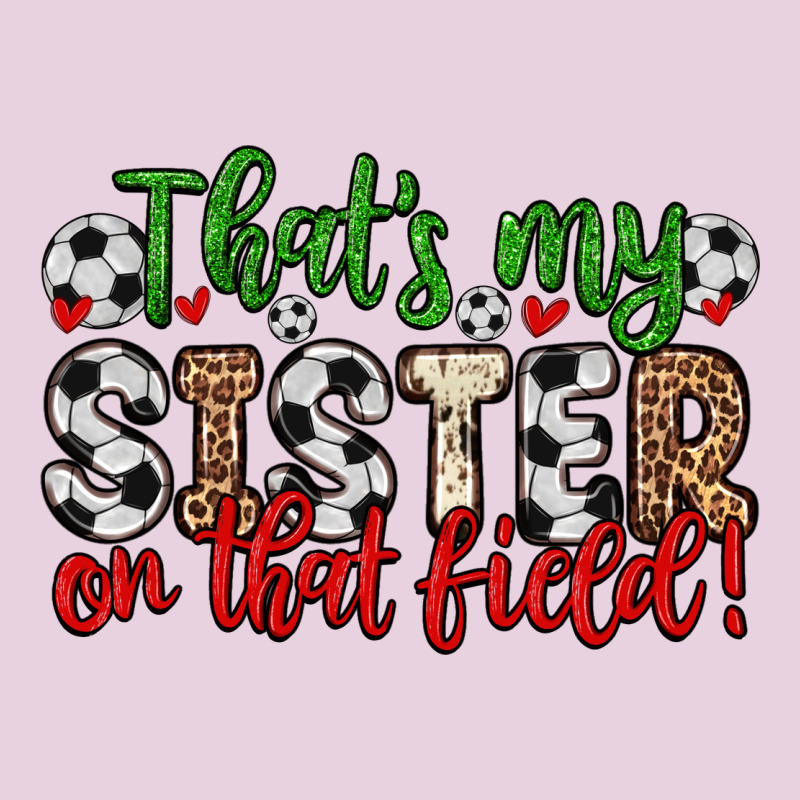 That S My Sister On That Field Ladies Tee by Zillion Design Studio | Teevron