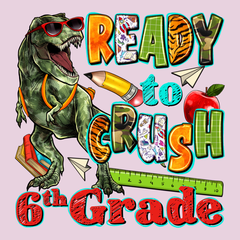 Ready To Crush Sixth Grade Ladies Tee by texasbilliewilder | Teevron