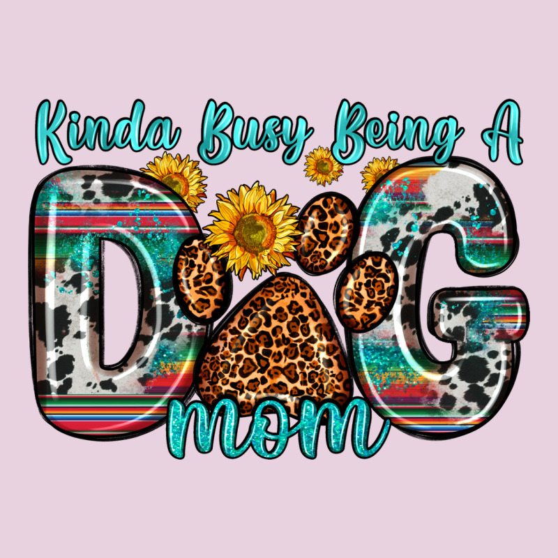 Kinda Busy Being A Dog Mom Ladies Tee by Zillion Design Studio | Teevron