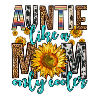 auntie like a mom only cooler | Teevron