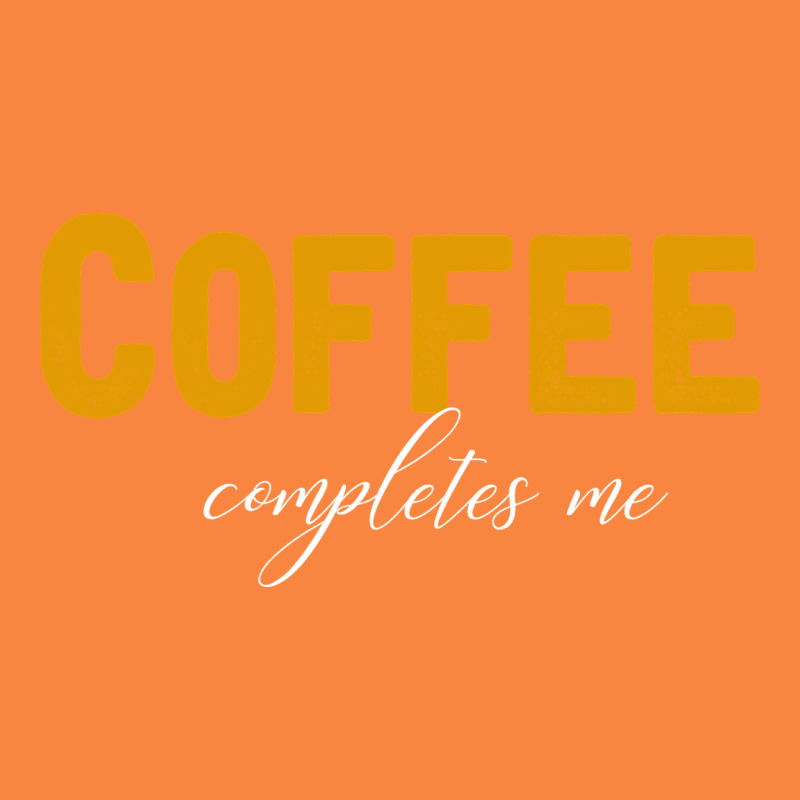 Coffee Completes Me Premium Sweatshirt by Bettercallsaul | Teevron