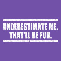 Underestimate Me That Ll Be Fun Premium Sweatshirt | Teevron