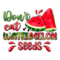 don't eat watermelon seeds | Teevron