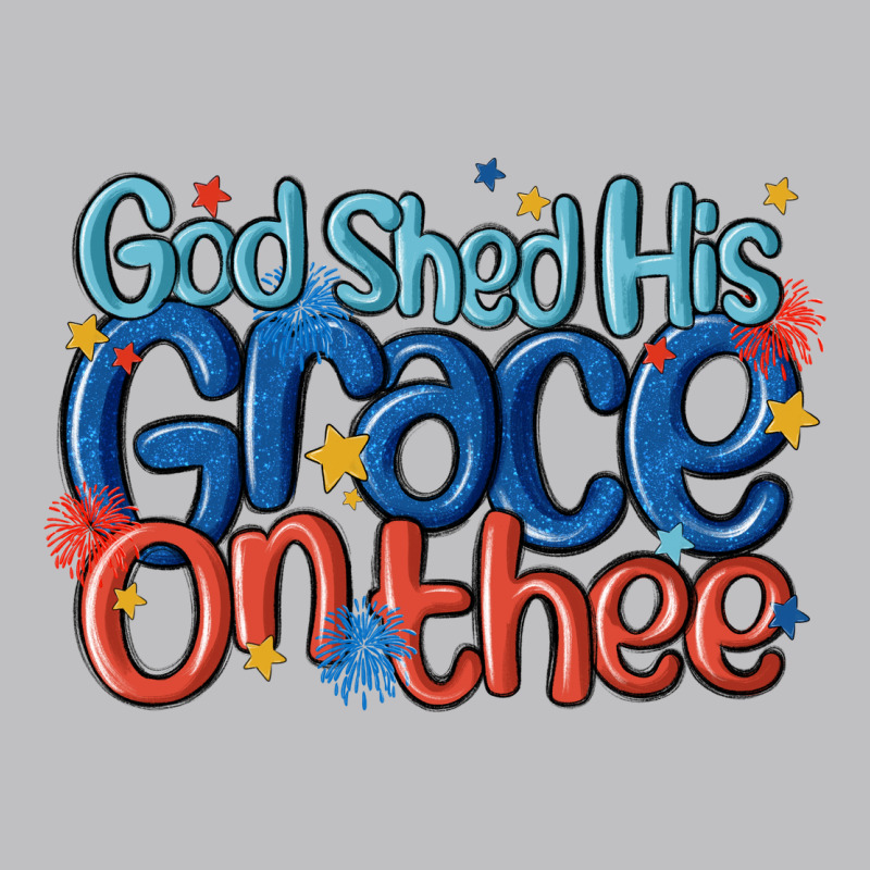 God Shed His Grace On The Thee Long Sleeve Tee by MaliasSmallBusiness | Teevron