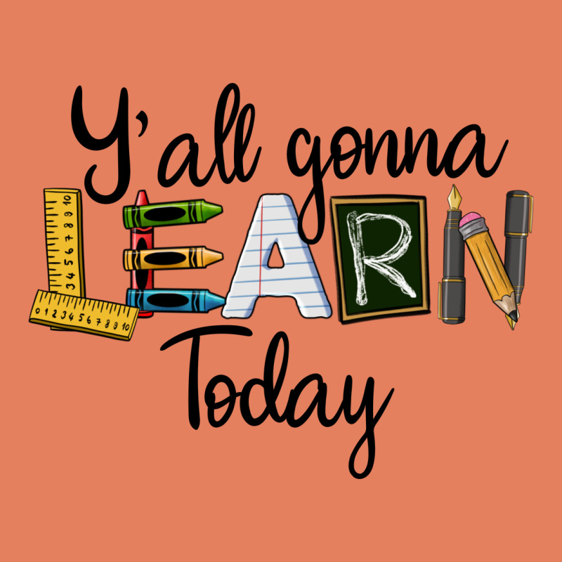 Y'all Gonna Learn Today Classic Tee by LillyAllenDesigns | Teevron